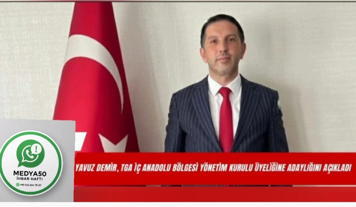 Yavuz Demir, TGA İç Anadolu Bölgesi Yönetim Kurulu Üyeliğine Aday