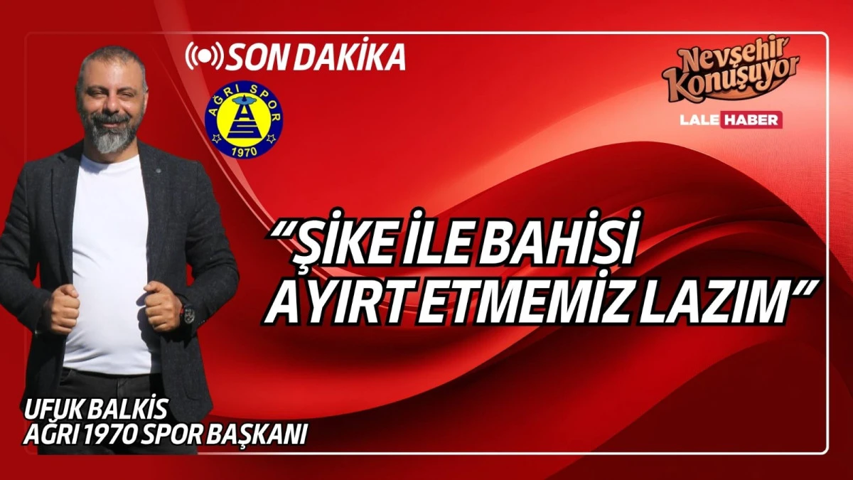 Ağrı 1970 Spor Kul&uuml;p Başkanı Ufuk Balkis, Burada sayının &ccedil;okluğuna ya da yokluğuna bakmamak gerekiyor