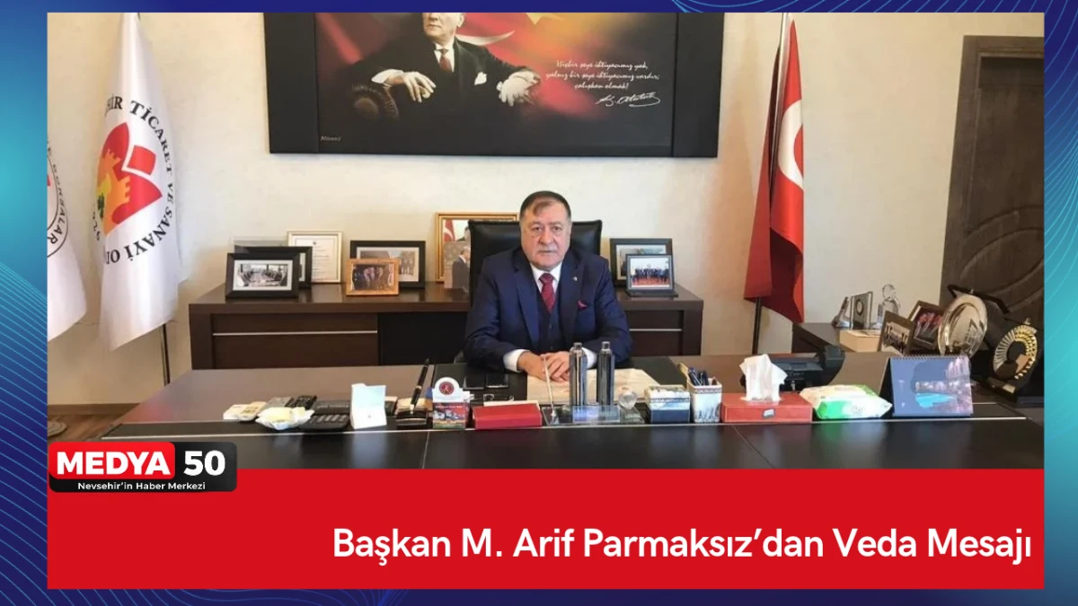 Başkan M. Arif Parmaksız&rsquo;dan Veda Mesajı
