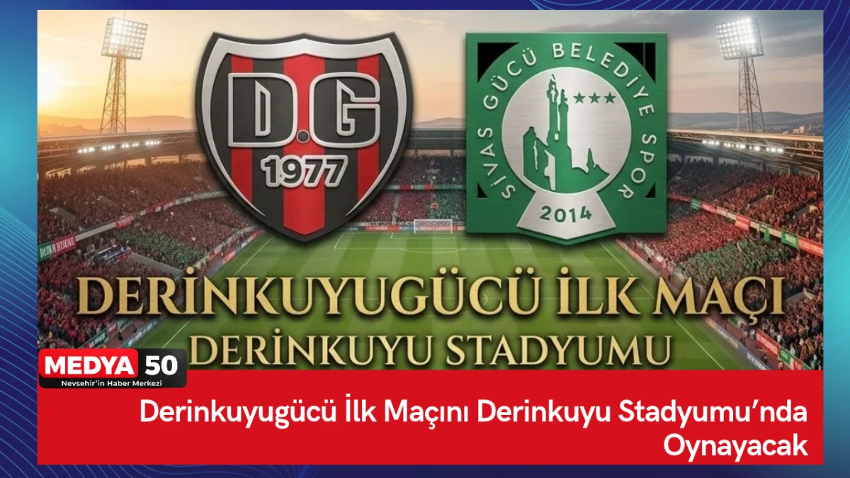 Derinkuyug&uuml;c&uuml; İlk Ma&ccedil;ını Derinkuyu Stadyumu&rsquo;nda Oynayacak
