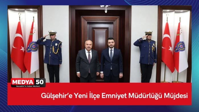 G&uuml;lşehir&rsquo;e Yeni İl&ccedil;e Emniyet M&uuml;d&uuml;rl&uuml;ğ&uuml; M&uuml;jdesi