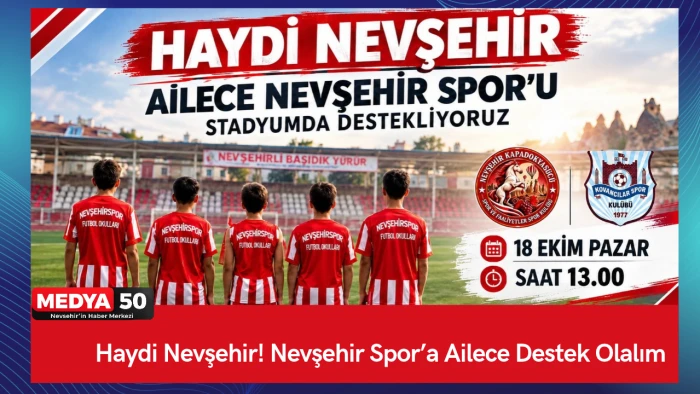 Haydi Nevşehir! Nevşehir Spor&rsquo;a Ailece Destek Olalım
