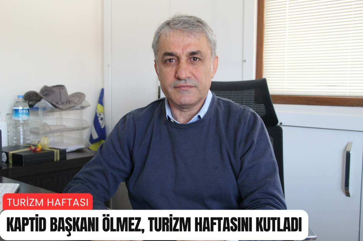 KAPTİD Başkanı Ölmez, Turizm Haftasını kutladı
