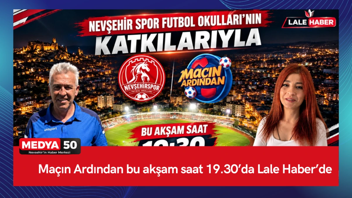 Ma&ccedil;ın Ardından bu akşam saat 19.30&rsquo;da Lale Haber&rsquo;de