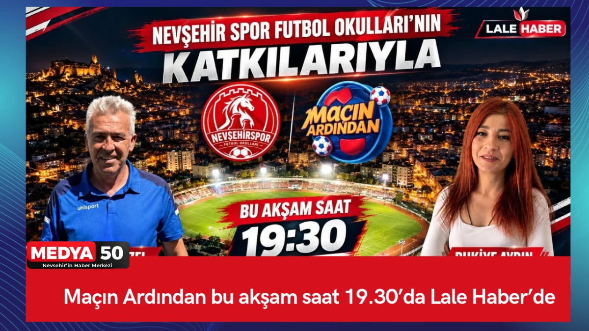 Ma&ccedil;ın Ardından bu akşam saat 19.30&rsquo;da Lale Haber&rsquo;de 
