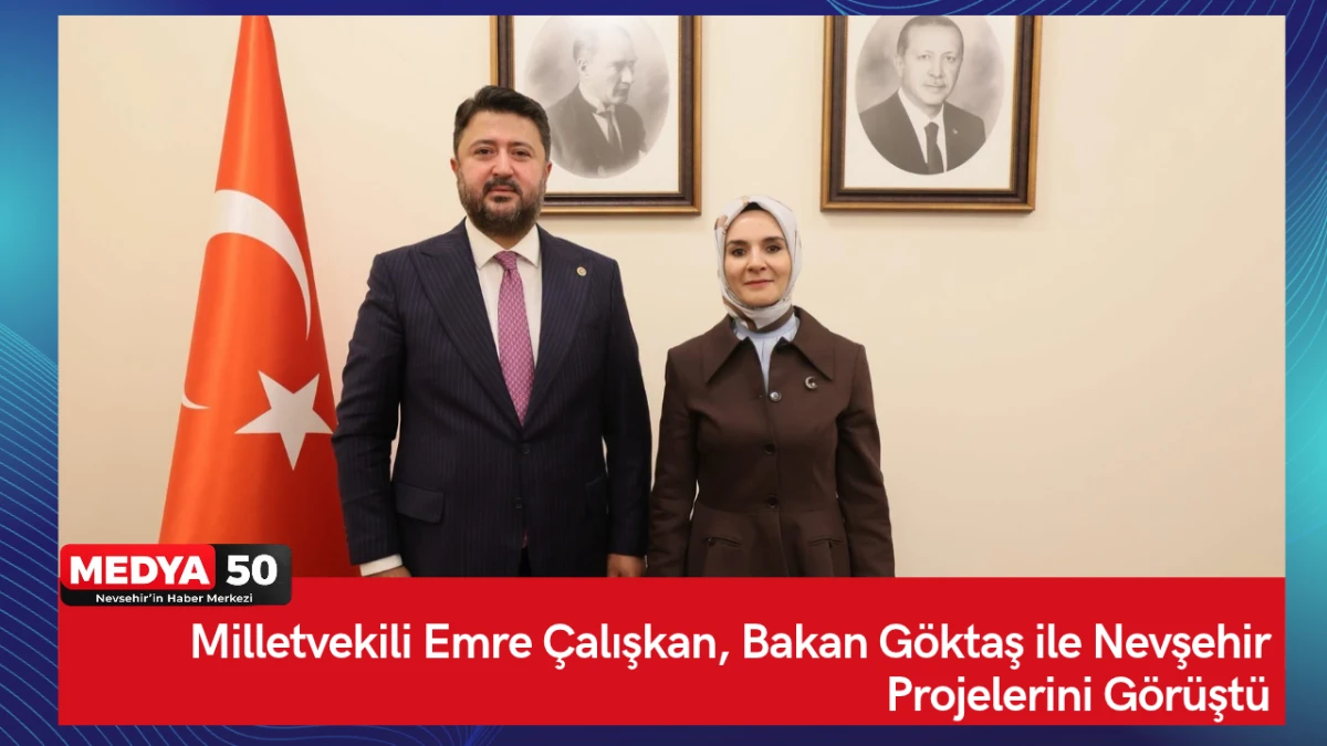 Milletvekili Emre &Ccedil;alışkan, Bakan G&ouml;ktaş ile Nevşehir Projelerini G&ouml;r&uuml;şt&uuml;