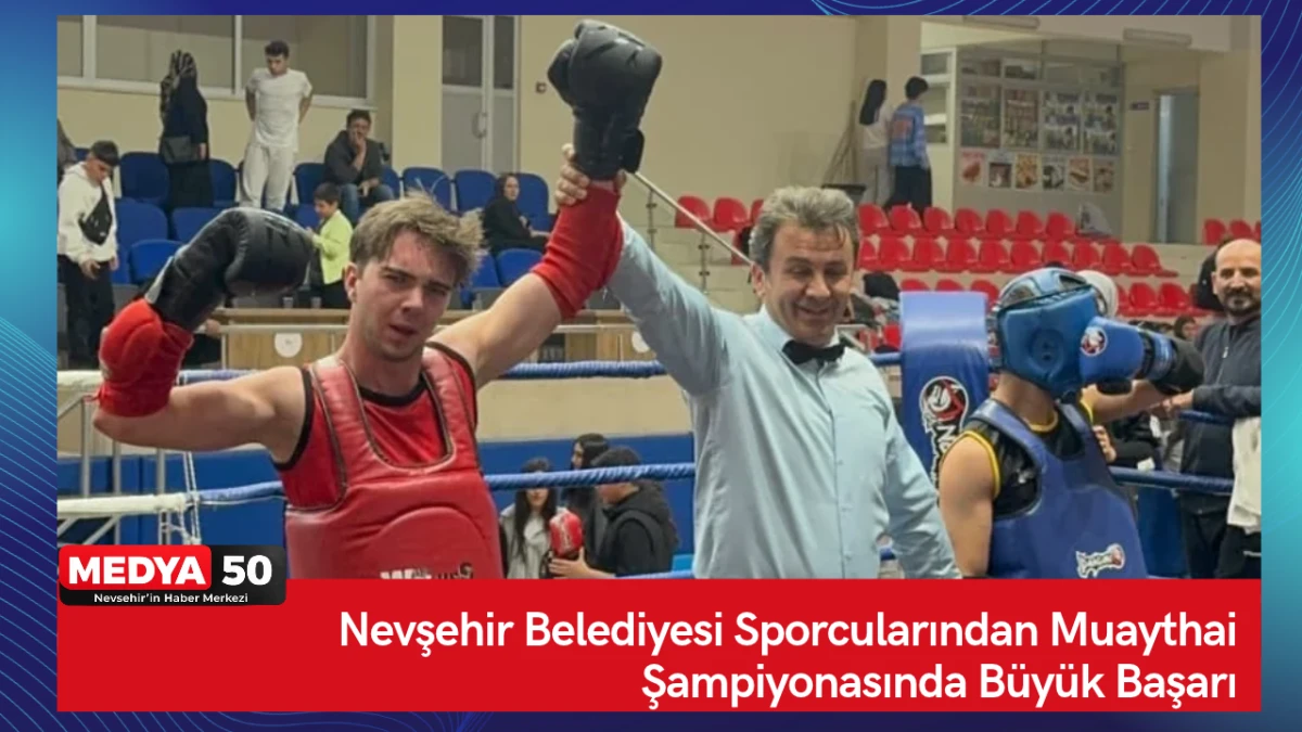 Nevşehir Belediyesi Sporcularından Muaythai Şampiyonasında B&uuml;y&uuml;k Başarı