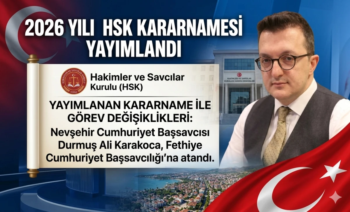 NEVŞEHİR CUMHURİYET BAŞSAVCISI DURMUŞ ALİ KARAKOCA&rsquo;NIN TAYİNİ &Ccedil;IKTI: YENİ G&Ouml;REV YERİ FETHİYE!