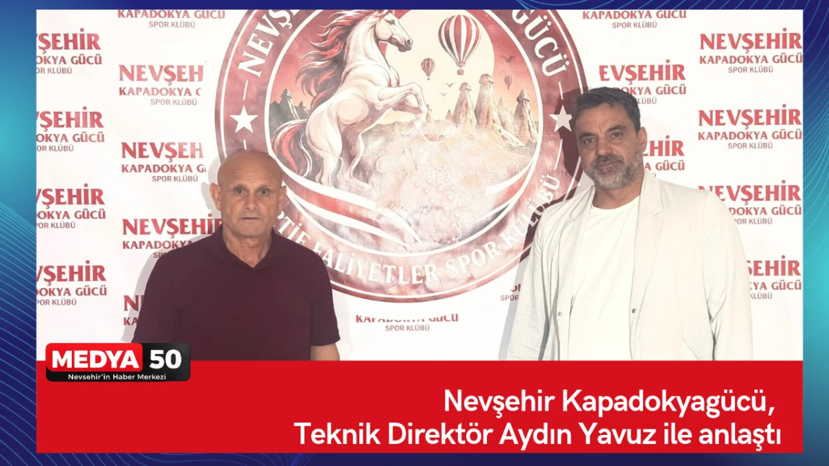 Nevşehir Kapadokyag&uuml;c&uuml;, Teknik Direkt&ouml;r Aydın Yavuz ile anlaştı
