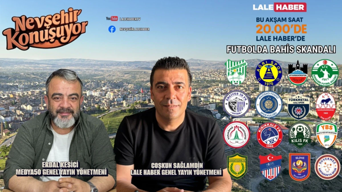 “Nevşehir Konuşuyor” Bu Akşam Bahis Skandalını Masaya Yatırıyor
