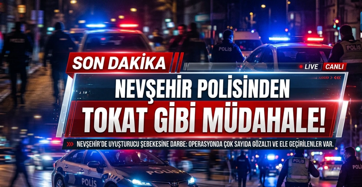 NEVŞEHİR POLİSİNDEN TOKAT GİBİ M&Uuml;DAHALE!"