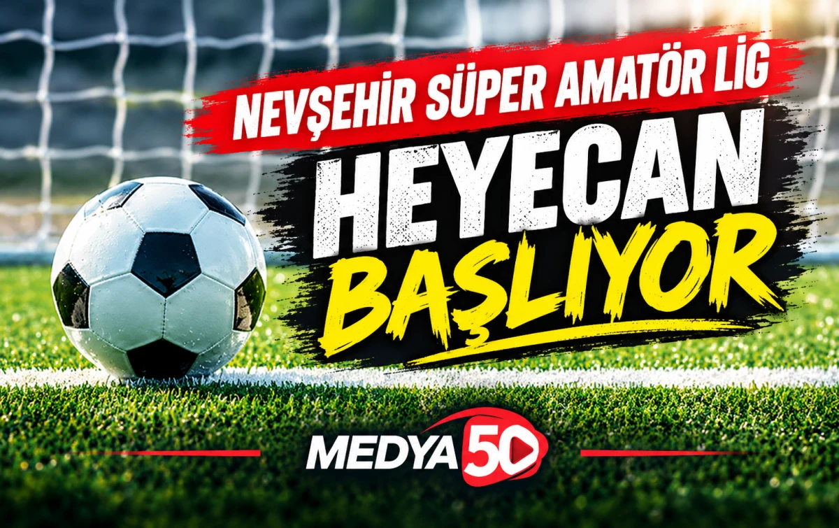Nevşehir S&uuml;per Amat&ouml;r Ligde heyecan başlıyor