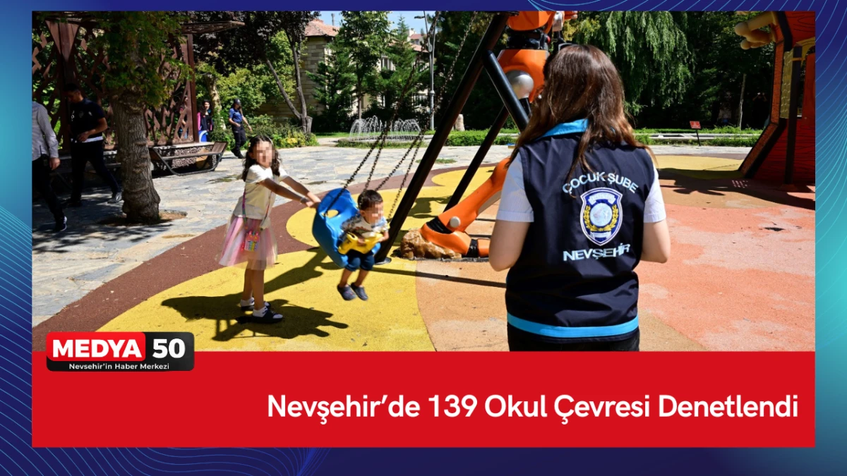 Nevşehir&rsquo;de 139 Okul &Ccedil;evresi Denetlendi