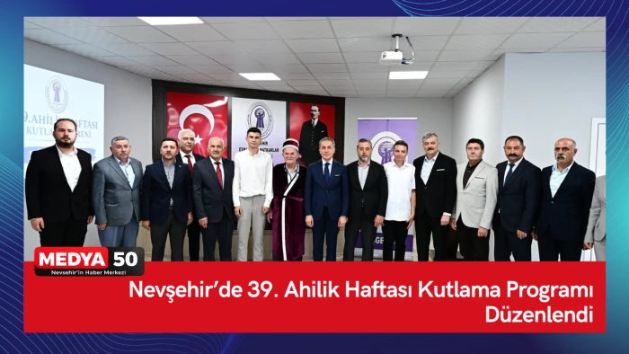 Nevşehir&rsquo;de 39. Ahilik Haftası Kutlama Programı D&uuml;zenlendi
