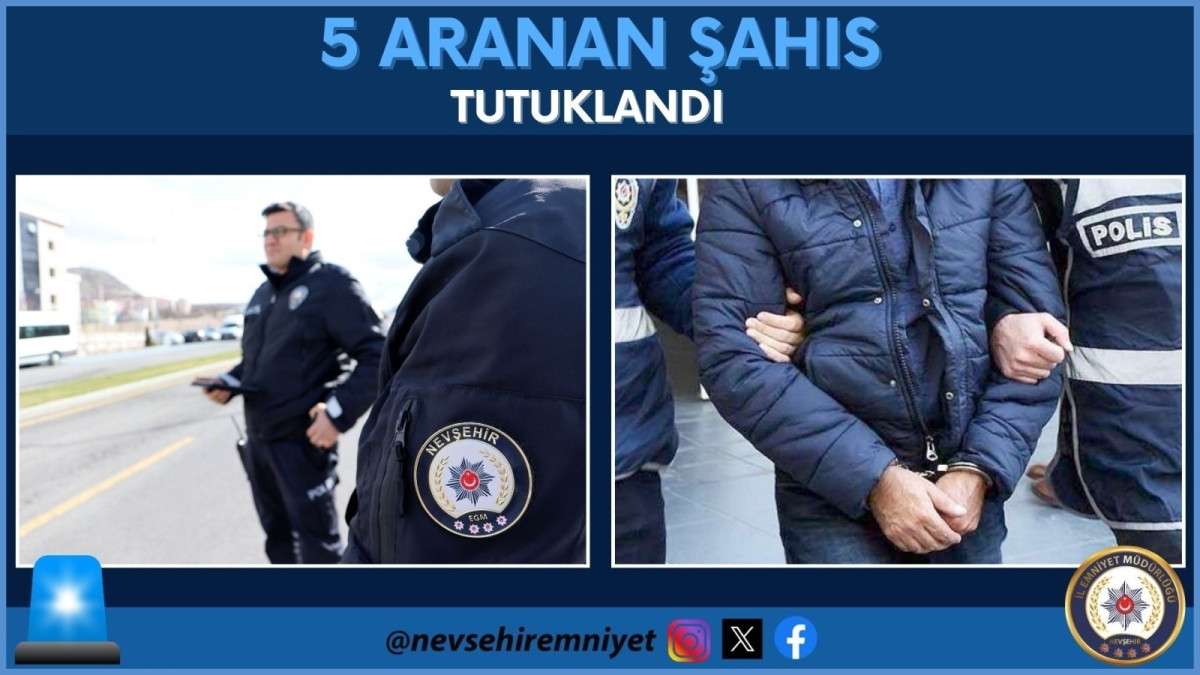 Nevşehir’de aranan 18 kişiden 5’i tutuklandı