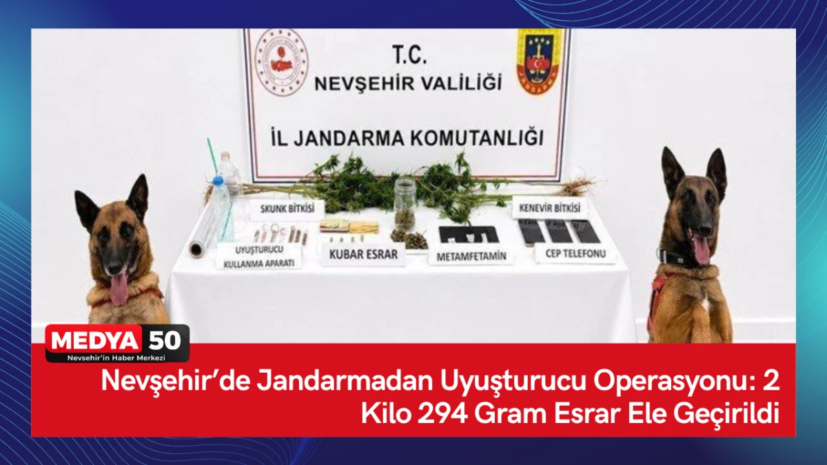 Nevşehir&rsquo;de Jandarmadan Uyuşturucu Operasyonu: 2 Kilo 294 Gram Esrar Ele Ge&ccedil;irildi