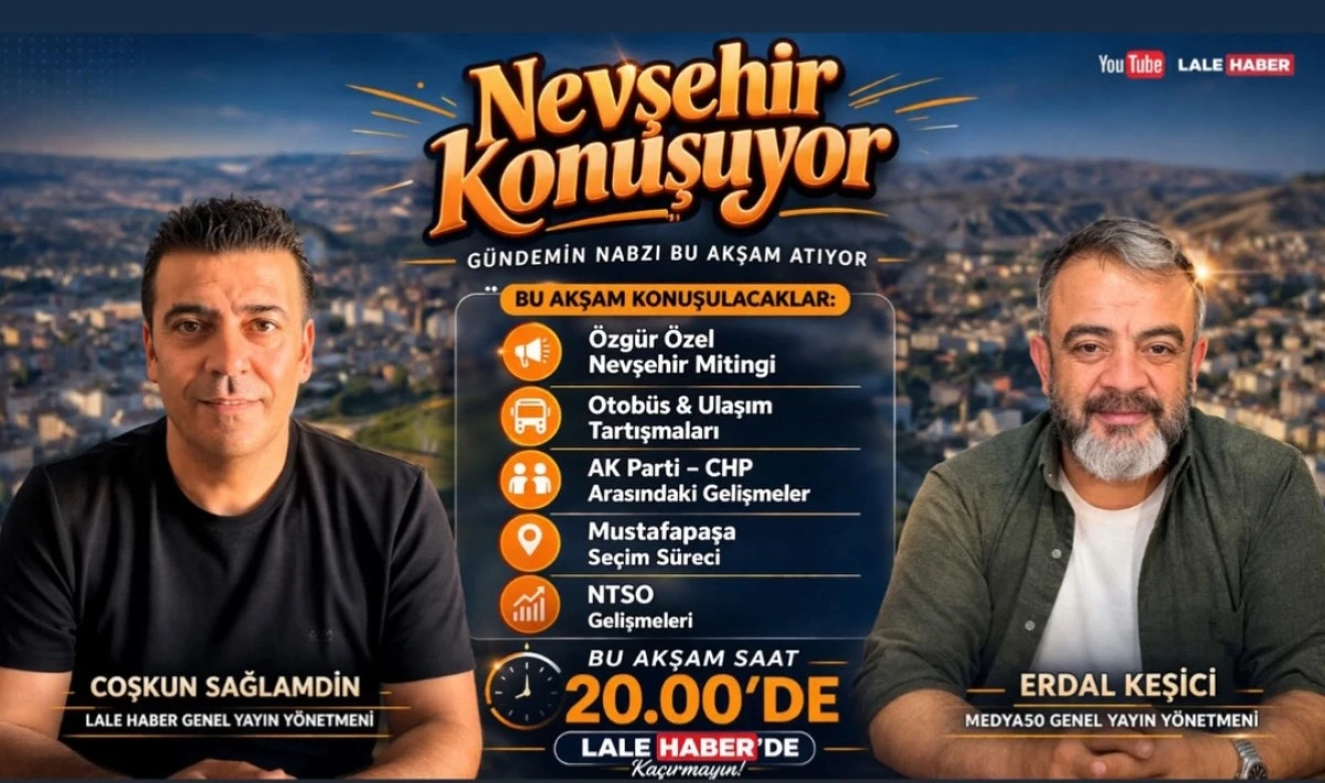 Nevşehir&rsquo;de Siyaset Kazanı Kaynıyor: "Nevşehir Konuşuyor" G&uuml;ndemin Nabzını Tutuyor