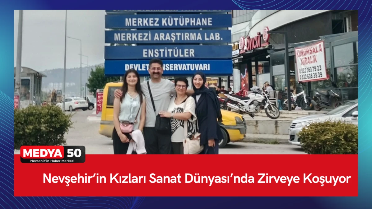 Nevşehir&rsquo;in Kızları Sanat D&uuml;nyası&rsquo;nda Zirveye Koşuyor
