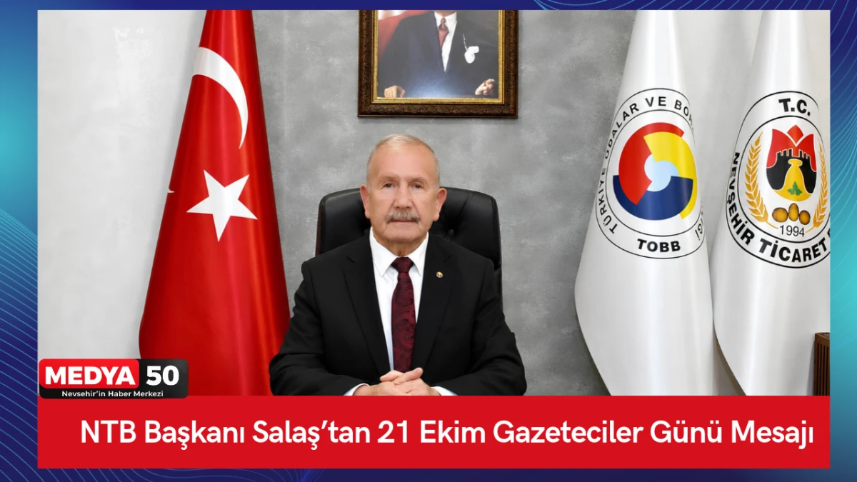 NTB Başkanı Salaş&rsquo;tan 21 Ekim Gazeteciler G&uuml;n&uuml; Mesajı