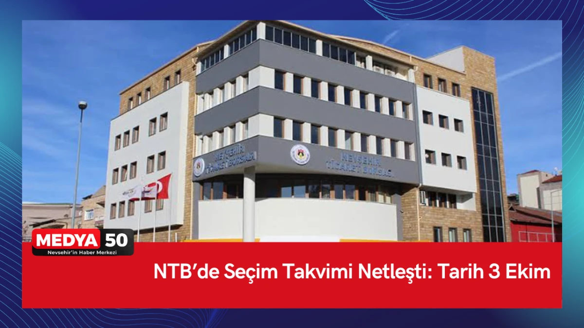 NTB&rsquo;de Se&ccedil;im Takvimi Netleşti: Tarih 3 Ekim