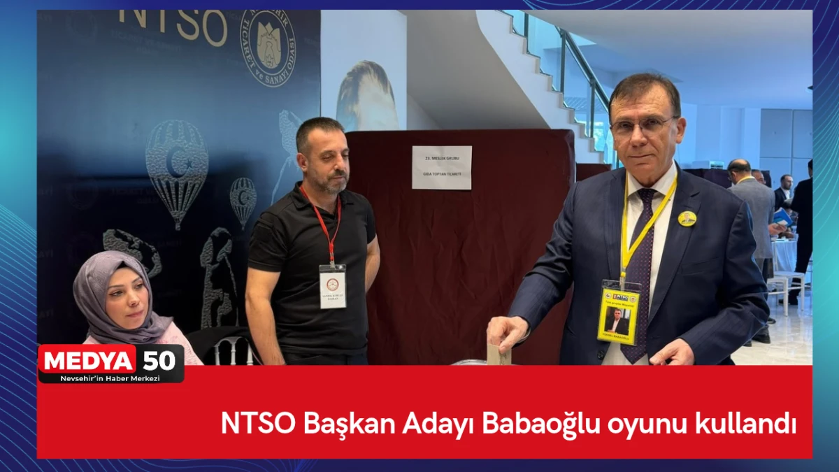 NTSO Başkan Adayı Babaoğlu oyunu kullandı