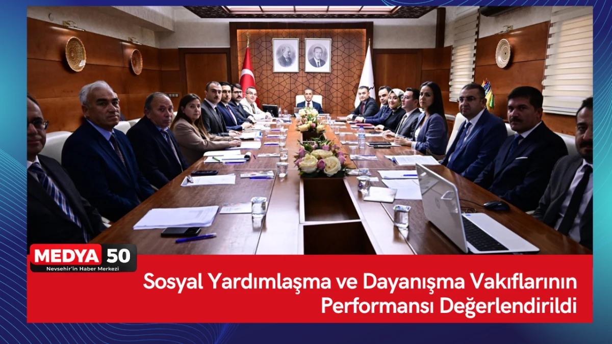 Sosyal Yardımlaşma ve Dayanışma Vakıflarının Performansı Değerlendirildi