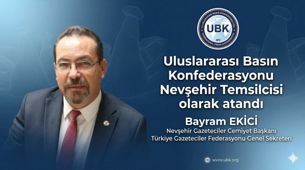 Uluslararası Basın Konfederasyonu&rsquo;ndan Nevşehir&rsquo;e &Ouml;nemli Atama Bayram Ekici Temsilci Oldu